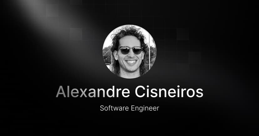 Welcoming Alexandre Cisneiros, our new Software Engineer